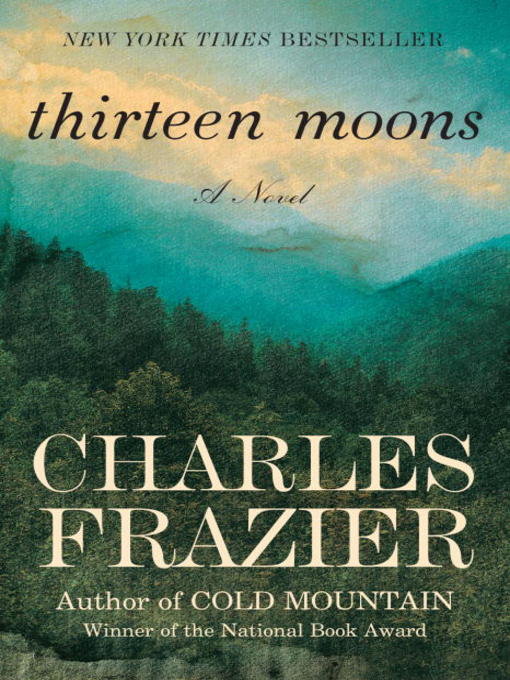 Title details for Thirteen Moons by Charles Frazier - Available